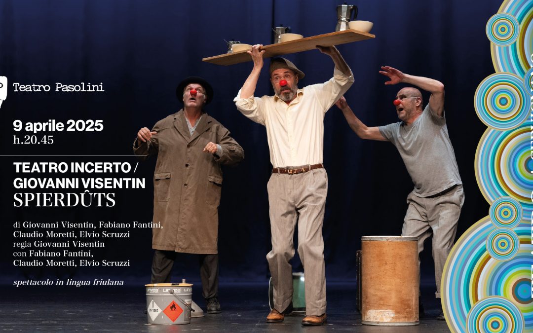 Spierdûts, il nuovo spettacolo del Teatro Incerto diretto da Giovanni Visentin, per l’ultimo divertente appuntamento di prosa della Stagione