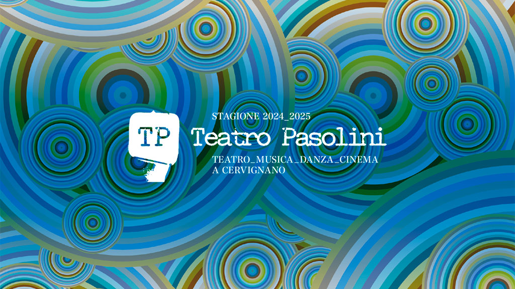 Stagione Teatro Pasolini 24-25