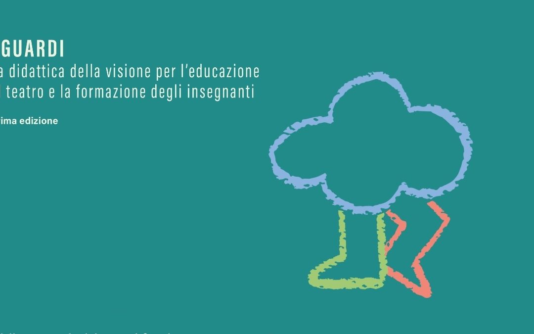 SguardiLa didattica della visione per l’educazione al teatro e la formazione degli insegnanti